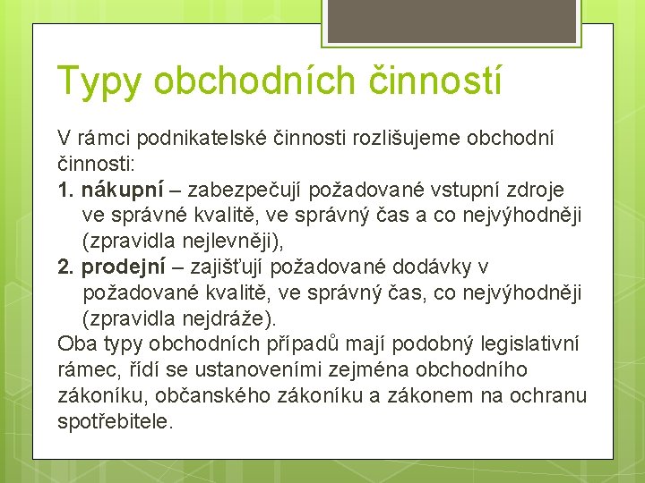 Typy obchodních činností V rámci podnikatelské činnosti rozlišujeme obchodní činnosti: 1. nákupní – zabezpečují