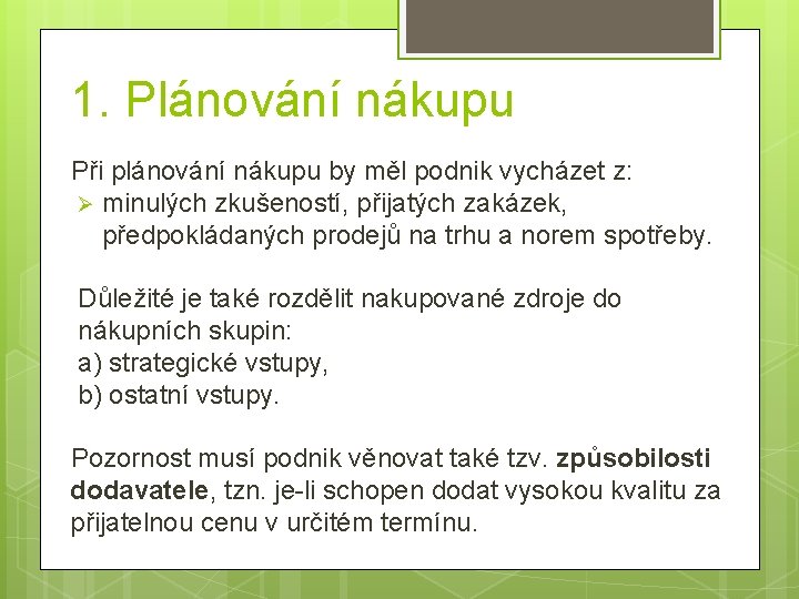 1. Plánování nákupu Při plánování nákupu by měl podnik vycházet z: Ø minulých zkušeností,