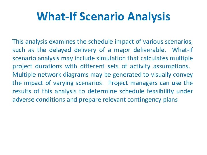 What-If Scenario Analysis This analysis examines the schedule impact of various scenarios, such as