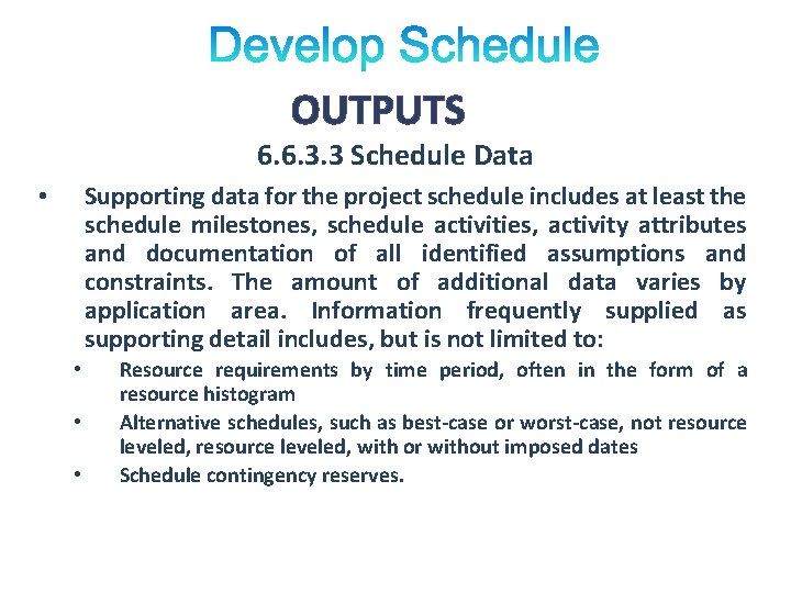 OUTPUTS 6. 6. 3. 3 Schedule Data Supporting data for the project schedule includes