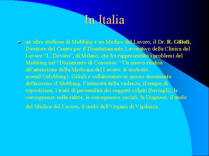 In Italia un altro studioso di Mobbing è un Medico del Lavoro, il Dr.