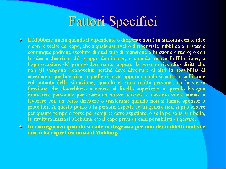 Fattori Specifici Il Mobbing inizia quando il dipendente o dirigente non é in sintonia