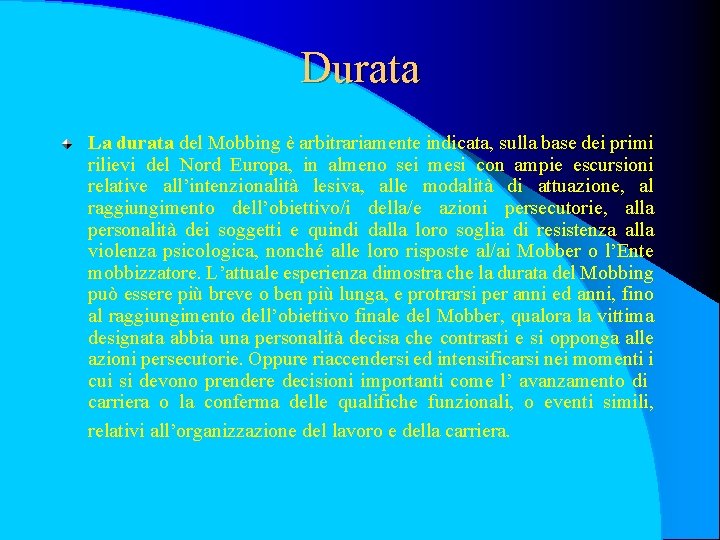 Durata La durata del Mobbing è arbitrariamente indicata, sulla base dei primi rilievi del