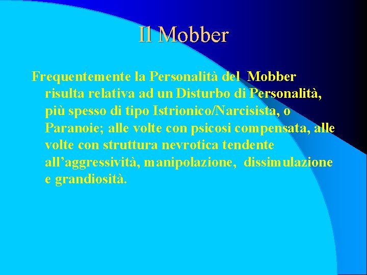 Il Mobber Frequentemente la Personalità del Mobber risulta relativa ad un Disturbo di Personalità,