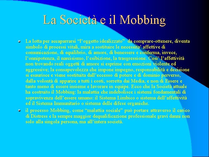 La Società e il Mobbing La lotta per accaparrarsi “l’oggetto idealizzato” da comprare-ottenere, diventa