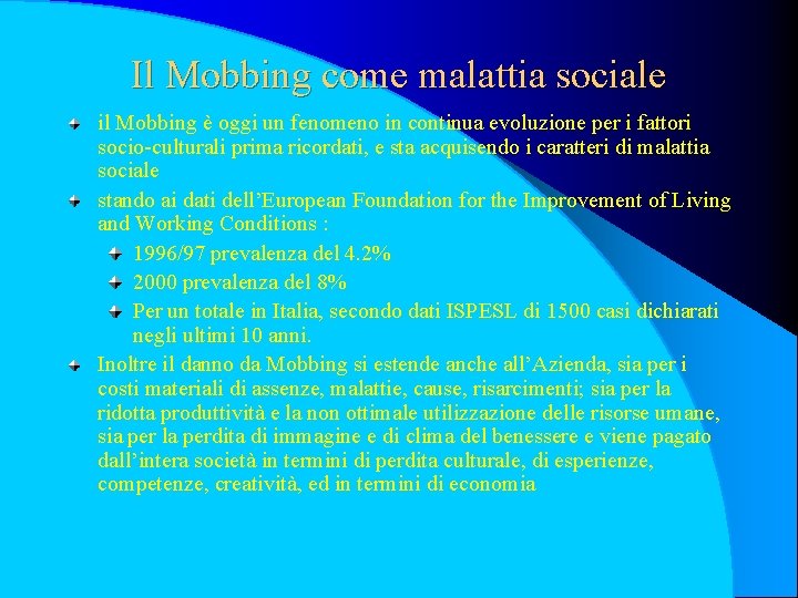 Il Mobbing come malattia sociale il Mobbing è oggi un fenomeno in continua evoluzione