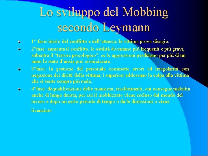 Lo sviluppo del Mobbing secondo Leymann 1° fase: inizio del conflitto e dell’attacco; la