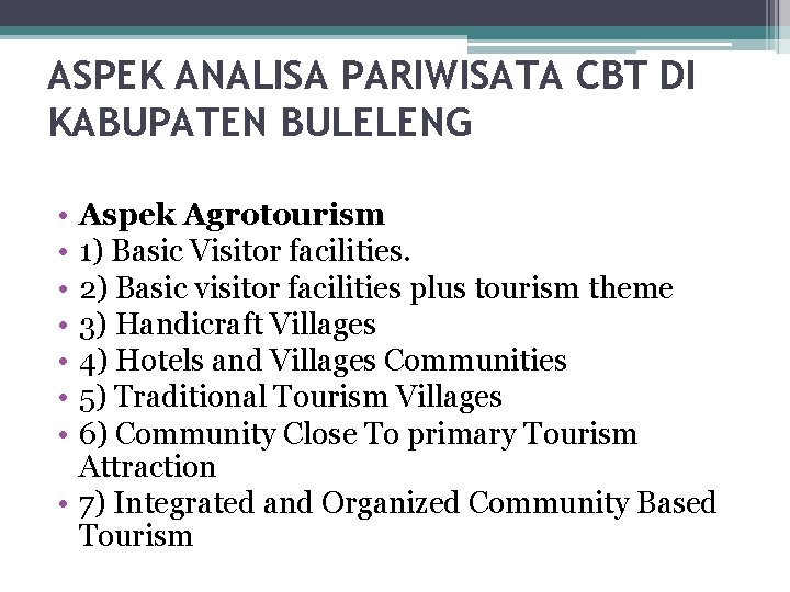 ASPEK ANALISA PARIWISATA CBT DI KABUPATEN BULELENG • • Aspek Agrotourism 1) Basic Visitor