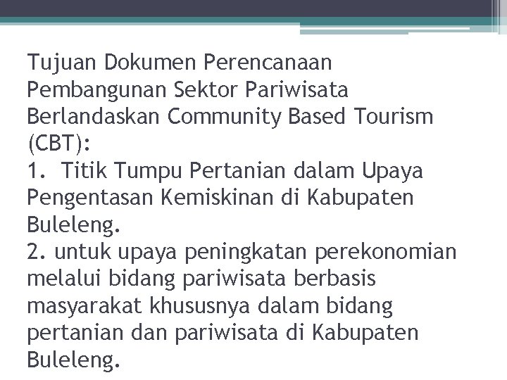 Tujuan Dokumen Perencanaan Pembangunan Sektor Pariwisata Berlandaskan Community Based Tourism (CBT): 1. Titik Tumpu