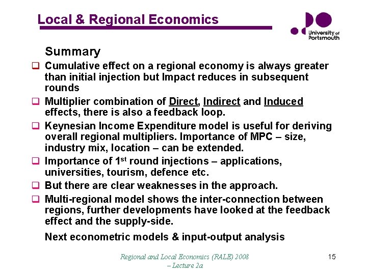 Local & Regional Economics Summary q Cumulative effect on a regional economy is always