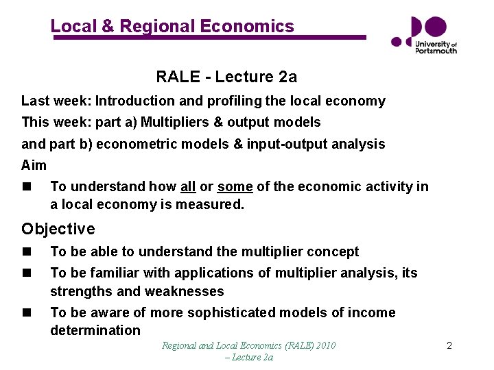 Local & Regional Economics RALE - Lecture 2 a Last week: Introduction and profiling