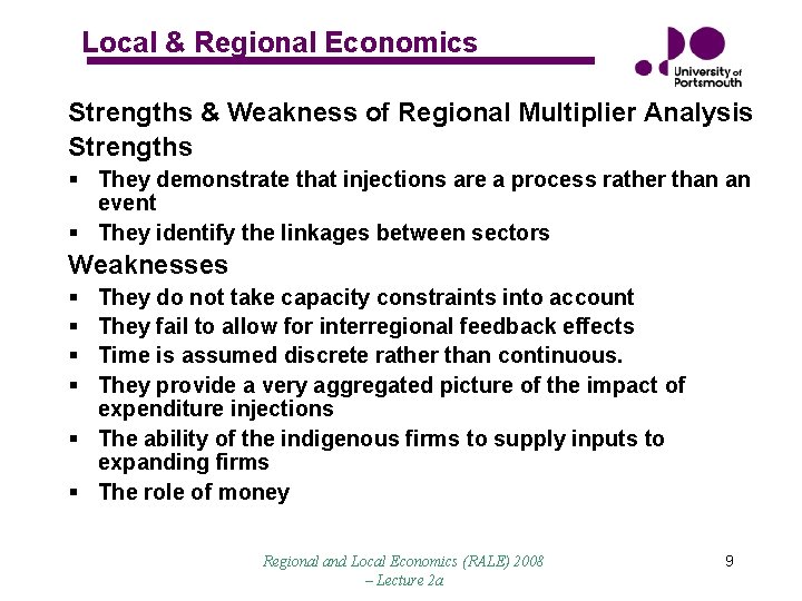 Local & Regional Economics Strengths & Weakness of Regional Multiplier Analysis Strengths § They