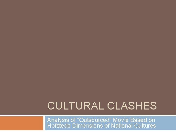 CULTURAL CLASHES Analysis of “Outsourced” Movie Based on Hofstede Dimensions of National Cultures 