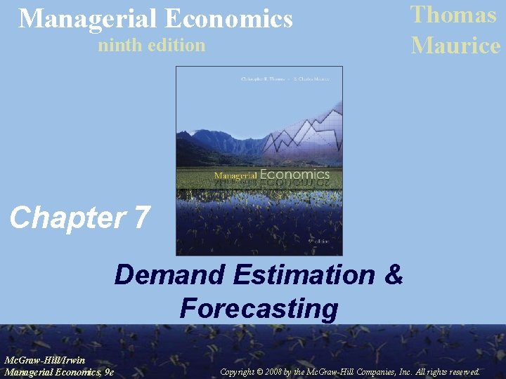 Managerial Economics ninth edition Thomas Maurice Chapter 7 Demand Estimation & Forecasting Mc. Graw-Hill/Irwin