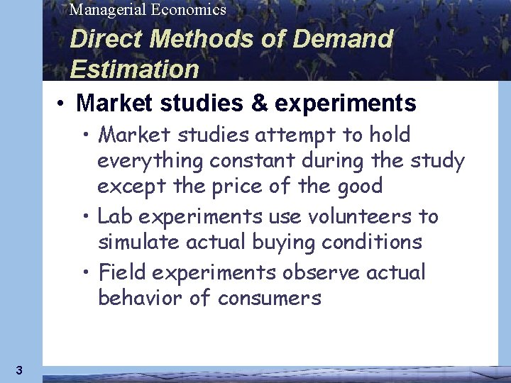 Managerial Economics Direct Methods of Demand Estimation • Market studies & experiments • Market