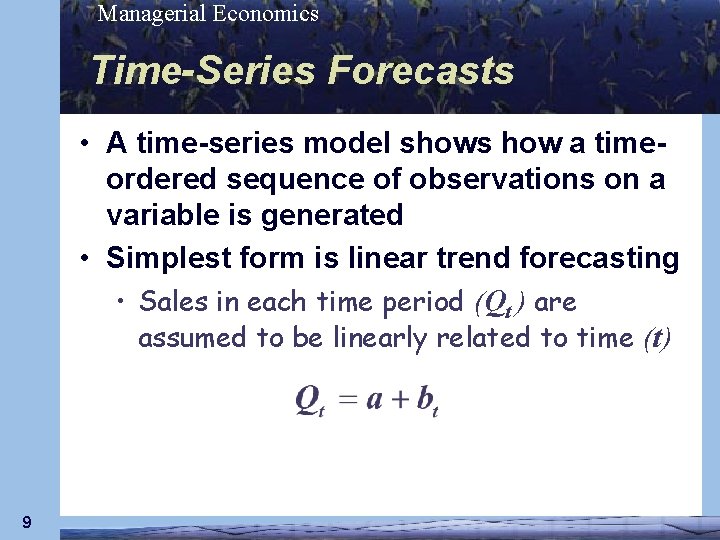 Managerial Economics Time-Series Forecasts • A time-series model shows how a timeordered sequence of