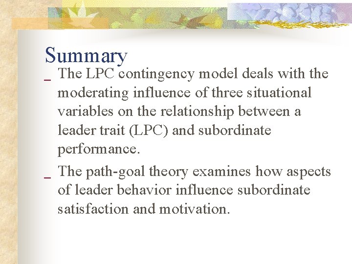 Summary _ _ The LPC contingency model deals with the moderating influence of three