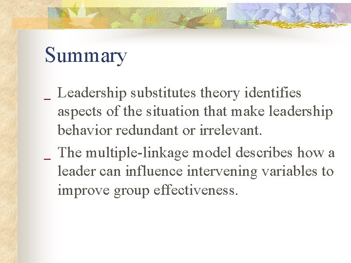 Summary _ _ Leadership substitutes theory identifies aspects of the situation that make leadership