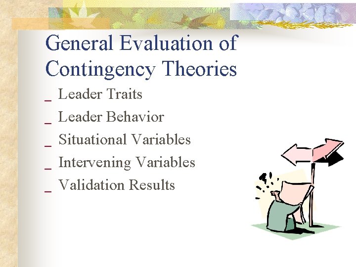 General Evaluation of Contingency Theories _ _ _ Leader Traits Leader Behavior Situational Variables