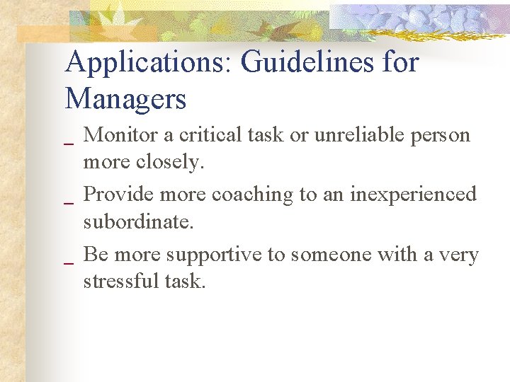 Applications: Guidelines for Managers _ _ _ Monitor a critical task or unreliable person