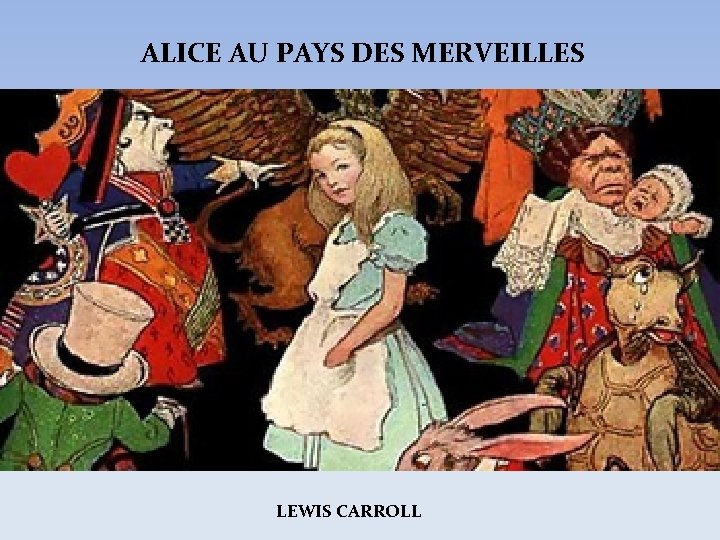 ALICE AU PAYS DES MERVEILLES LEWIS CARROLL ALICE