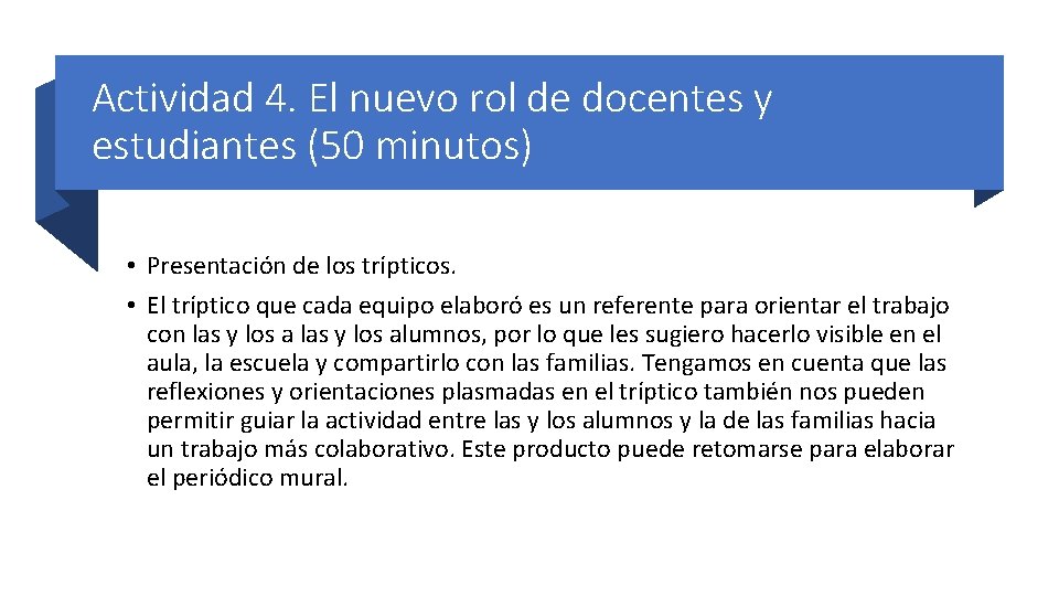Actividad 4. El nuevo rol de docentes y estudiantes (50 minutos) • Presentación de