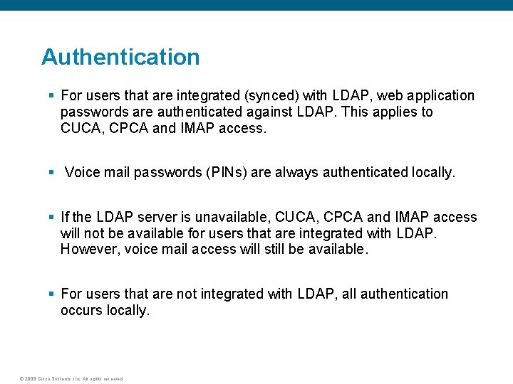 Authentication § For users that are integrated (synced) with LDAP, web application passwords are
