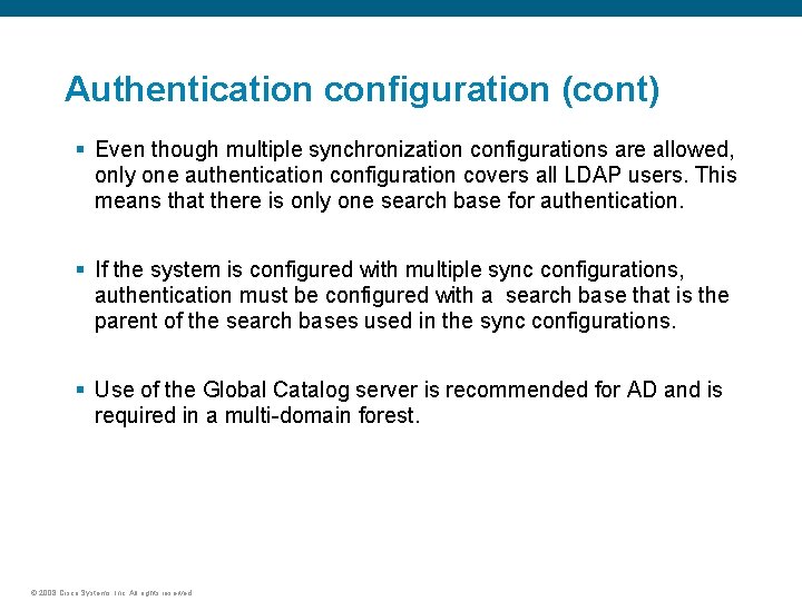 Authentication configuration (cont) § Even though multiple synchronization configurations are allowed, only one authentication