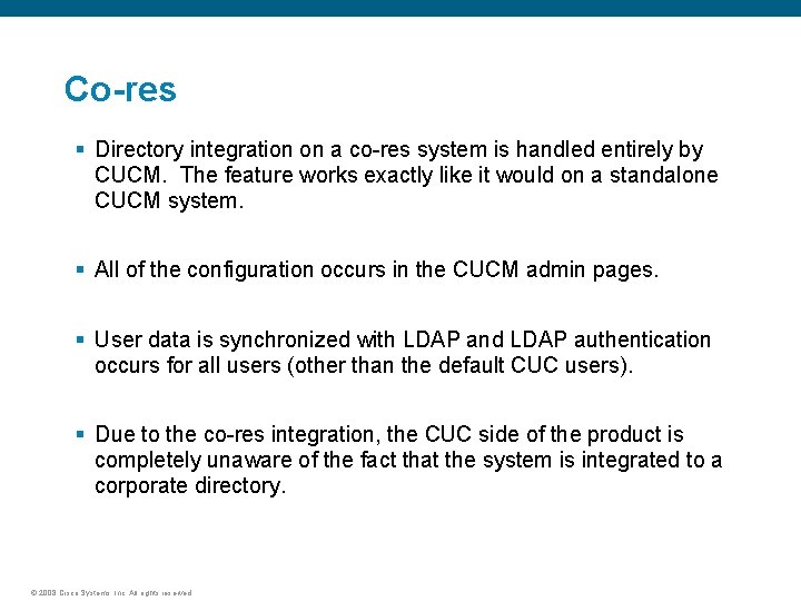 Co-res § Directory integration on a co-res system is handled entirely by CUCM. The