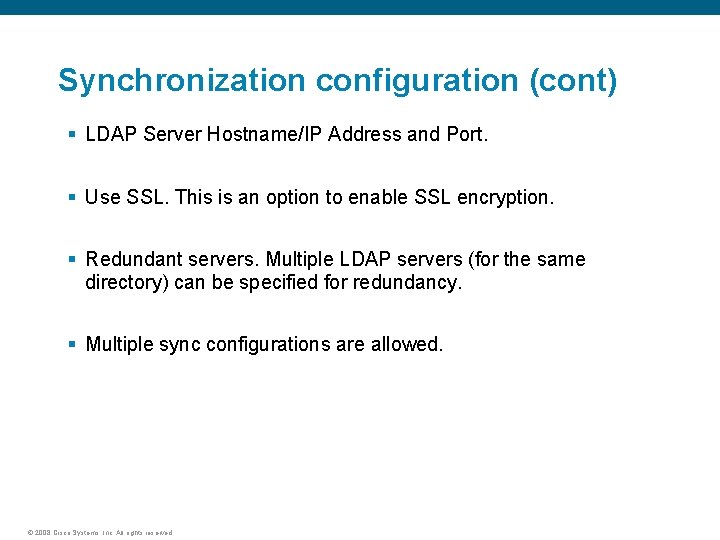 Synchronization configuration (cont) § LDAP Server Hostname/IP Address and Port. § Use SSL. This