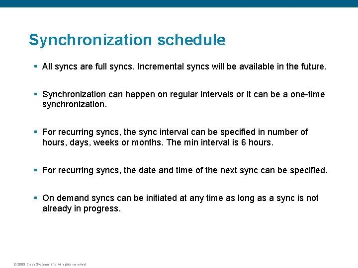 Synchronization schedule § All syncs are full syncs. Incremental syncs will be available in