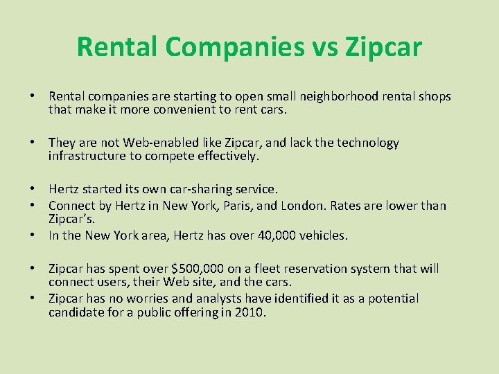 Rental Companies vs Zipcar • Rental companies are starting to open small neighborhood rental