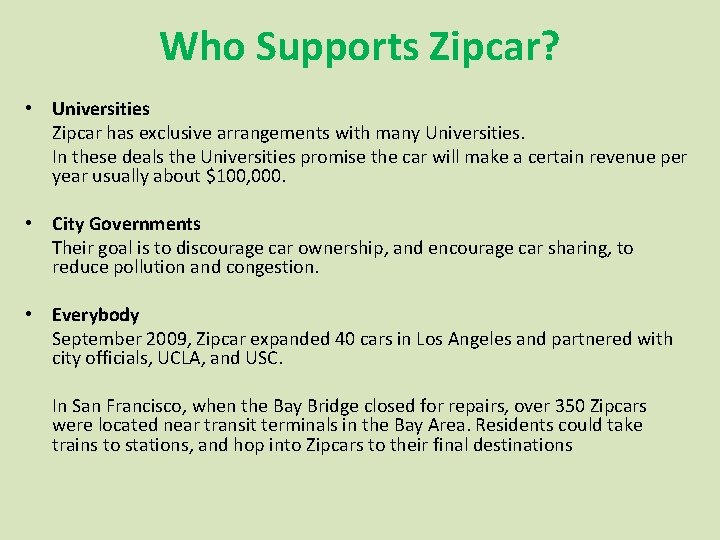 Who Supports Zipcar? • Universities Zipcar has exclusive arrangements with many Universities. In these