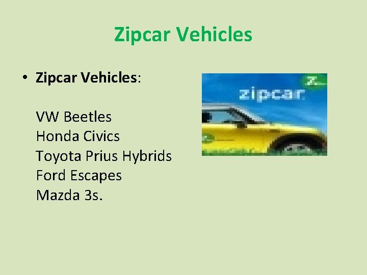 Zipcar Vehicles • Zipcar Vehicles: VW Beetles Honda Civics Toyota Prius Hybrids Ford Escapes