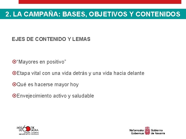 2. LA CAMPAÑA: BASES, OBJETIVOS Y CONTENIDOS EJES DE CONTENIDO Y LEMAS “Mayores en