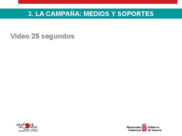 3. LA CAMPAÑA: MEDIOS Y SOPORTES Video 25 segundos 