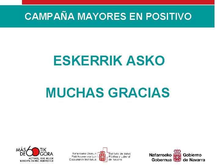 CAMPAÑA MAYORES EN POSITIVO ESKERRIK ASKO MUCHAS GRACIAS 