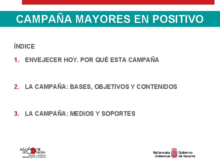 CAMPAÑA MAYORES EN EN POSITIVO ÍNDICE 1. ENVEJECER HOY. POR QUÉ ESTA CAMPAÑA 2.