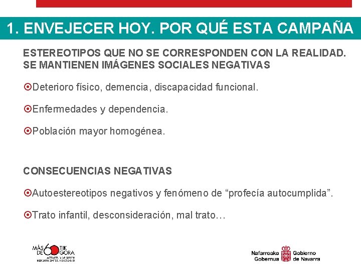 1. ENVEJECER HOY. POR QUÉ ESTA CAMPAÑA ESTEREOTIPOS QUE NO SE CORRESPONDEN CON LA