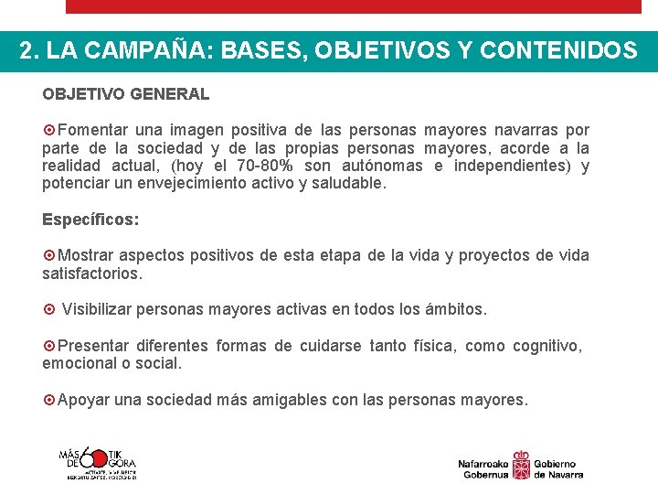 2. ENVEJECER LA CAMPAÑA: HOY. BASES, OBJETIVOS Y CONTENIDOS 1. POR QUÉ ESTA CAMPAÑA