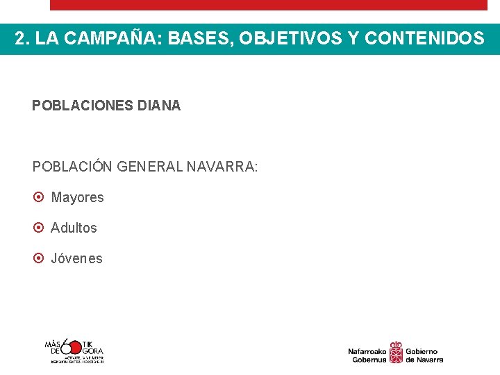 2. ENVEJECER LA CAMPAÑA: HOY. BASES, OBJETIVOS Y CONTENIDOS 1. POR QUÉ ESTA CAMPAÑA