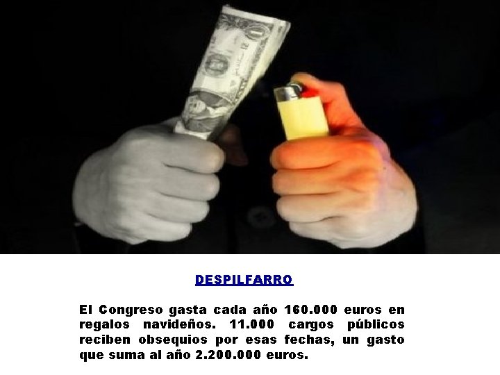 DESPILFARRO El Congreso gasta cada año 160. 000 euros en regalos navideños. 11. 000