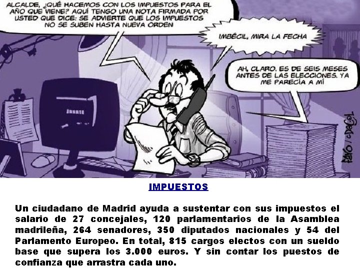 IMPUESTOS Un ciudadano de Madrid ayuda a sustentar con sus impuestos el salario de