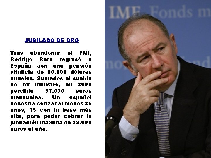 JUBILADO DE ORO Tras abandonar el FMI, Rodrigo Rato regresó a España con una