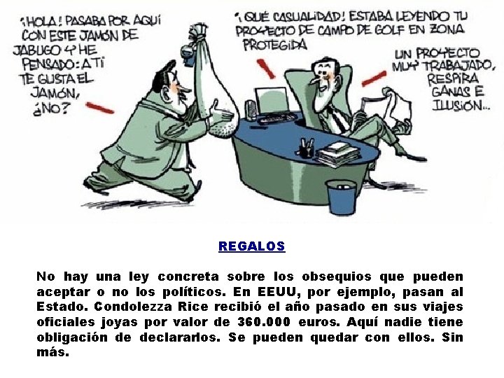 REGALOS No hay una ley concreta sobre los obsequios que pueden aceptar o no