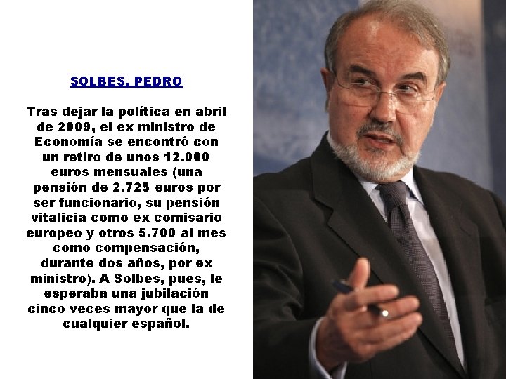 SOLBES, PEDRO Tras dejar la política en abril de 2009, el ex ministro de