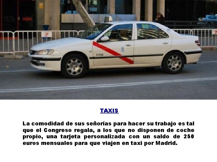 TAXIS La comodidad de sus señorías para hacer su trabajo es tal que el