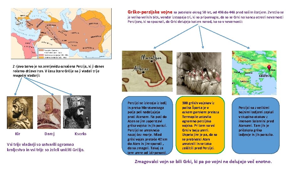 Grško-perzijske vojne so potekale okrog 50 let, od 498 do 448 pred našim štetjem.