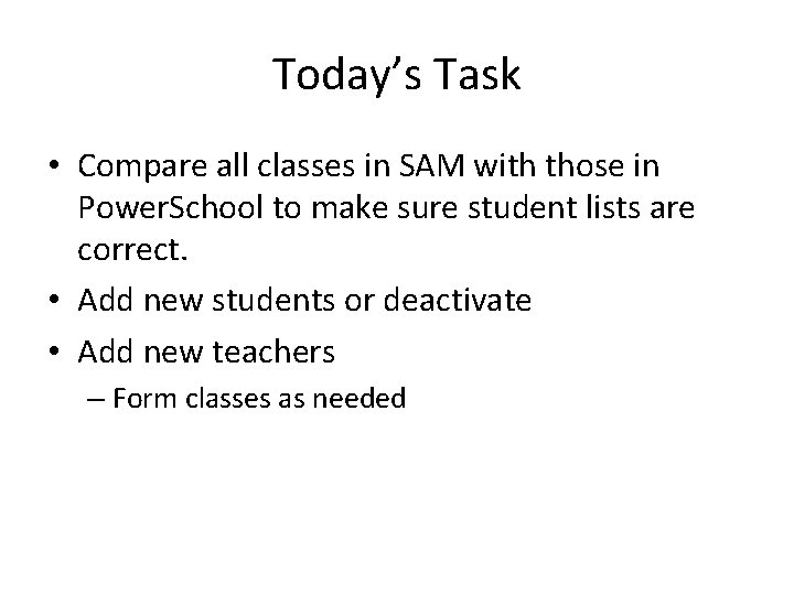 Today’s Task • Compare all classes in SAM with those in Power. School to