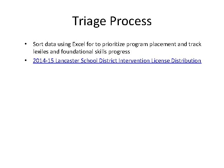 Triage Process • Sort data using Excel for to prioritize program placement and track